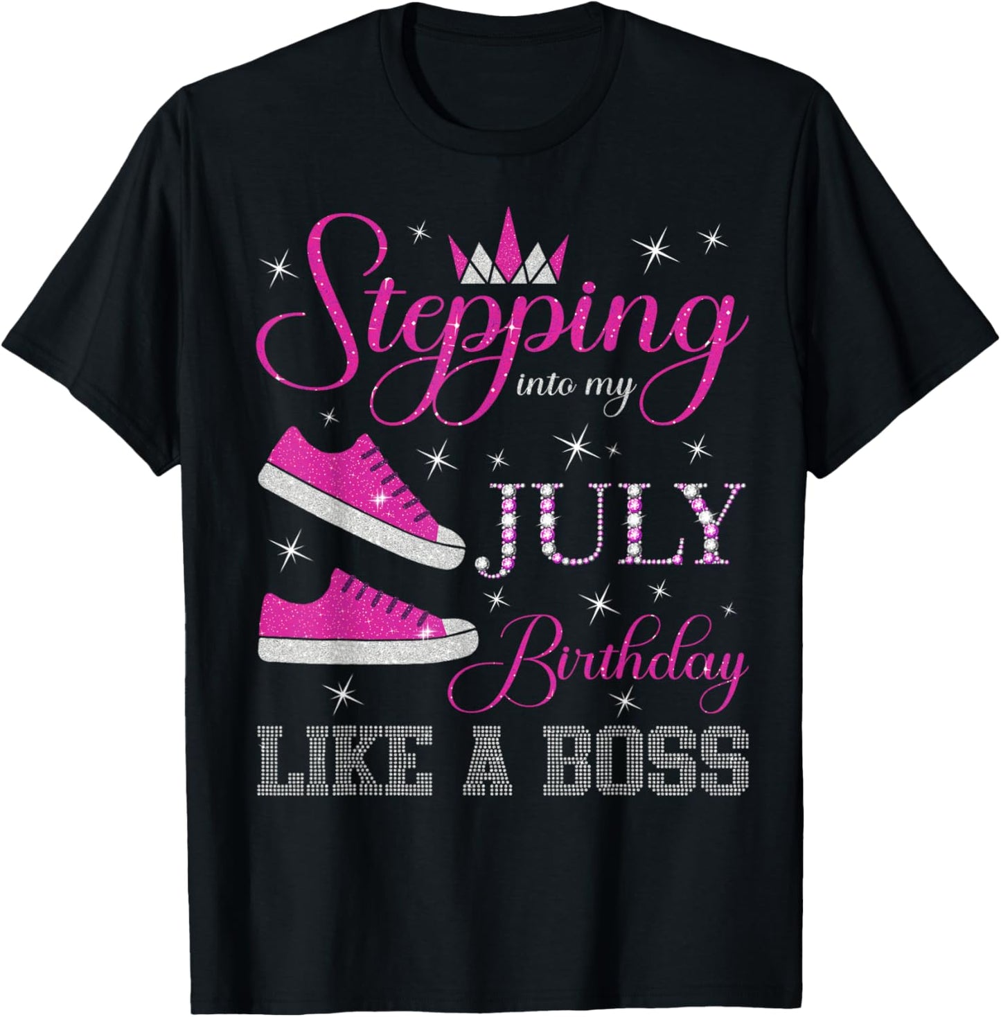 Stepping Into My July Birthday Like a Boss July B-day Party T-Shirt - T-Shirt | Black