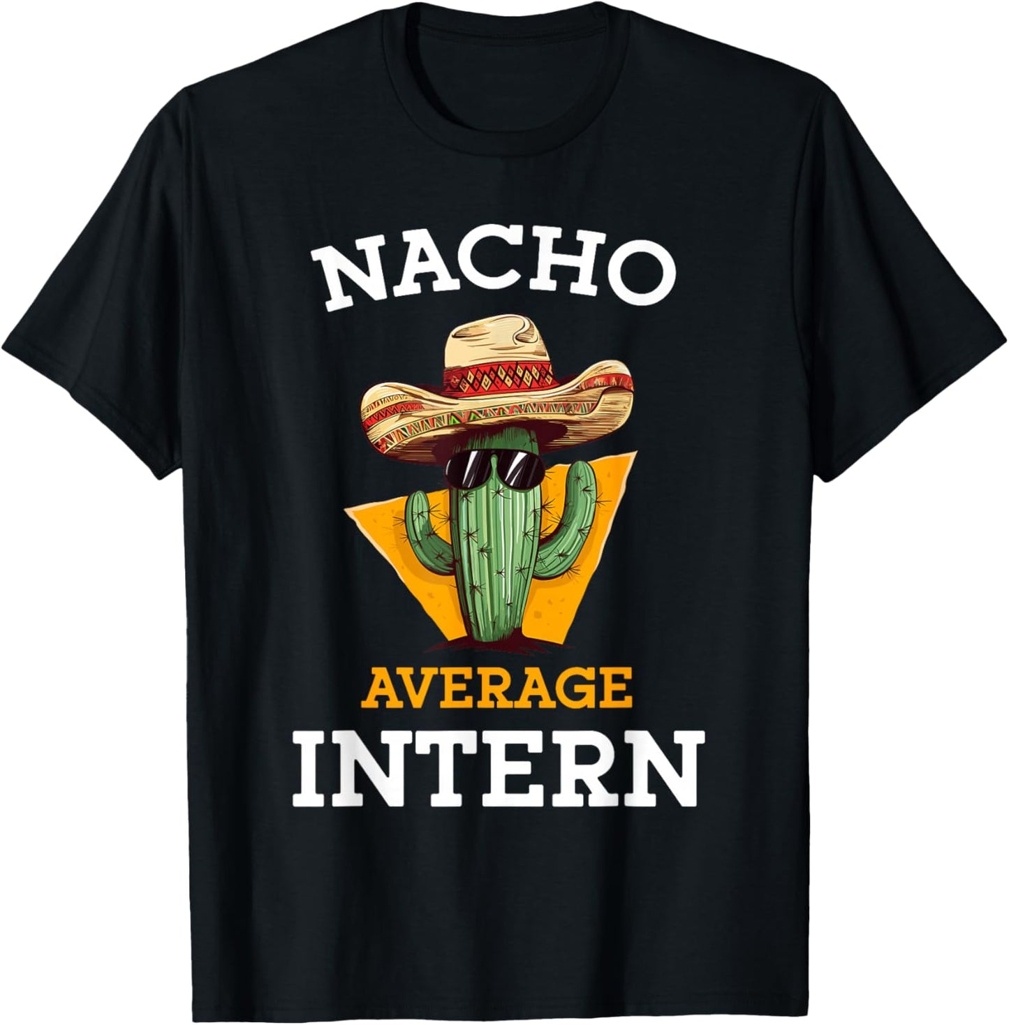 Nacho Average Intern Funny New Job Coworker Office Colleague T-Shirt - T-Shirt | Black