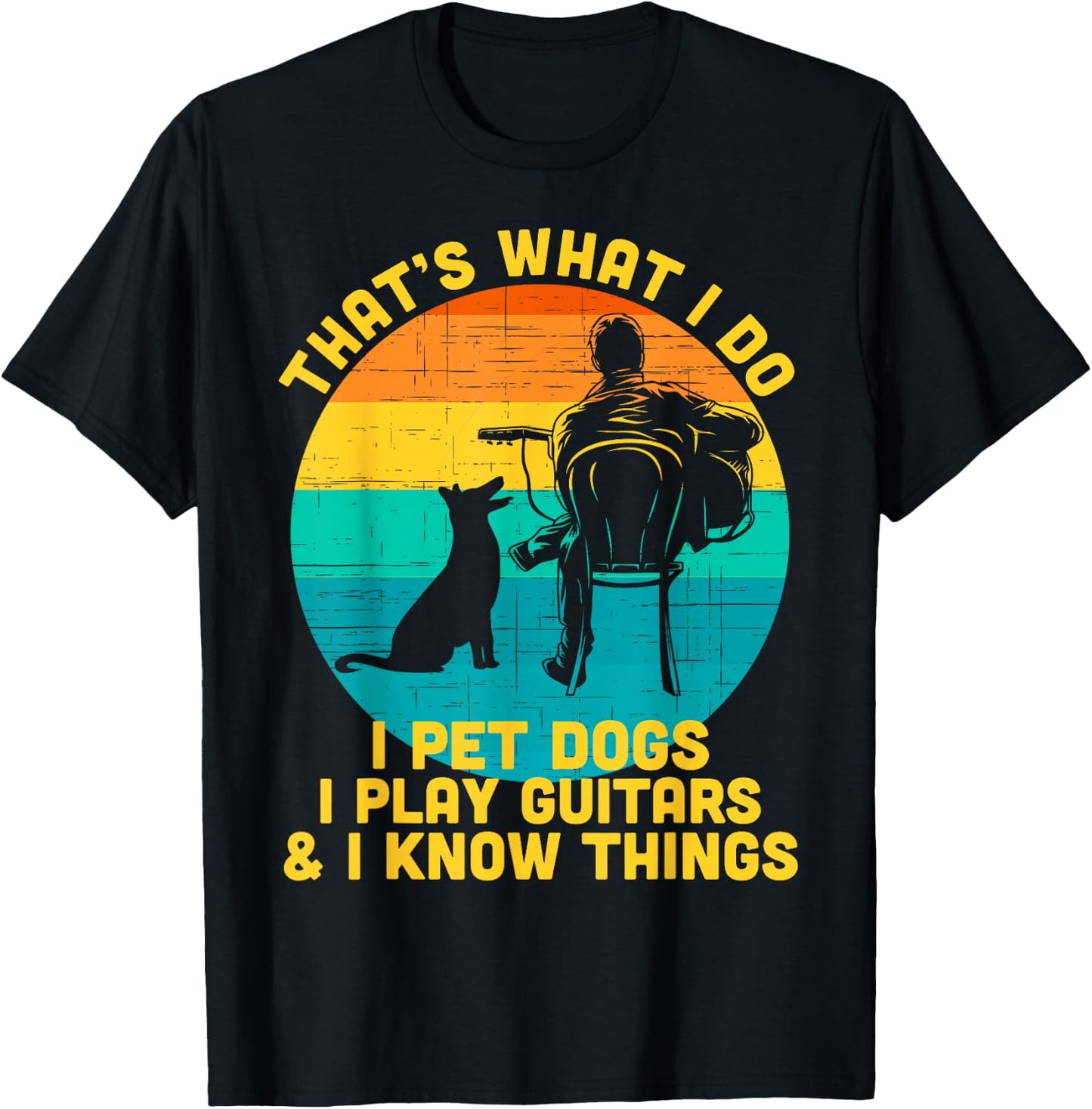 That's What I Do I Pet Dogs Play Guitars Dog and Guitar T-Shirt - T-Shirt | Black