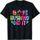 My Husband Did It Graduation Graduated Tie Dye T-Shirt - T-Shirt | Black