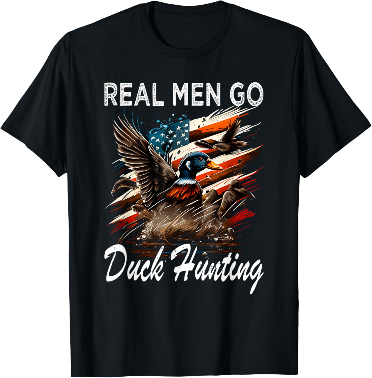 Real Men Go Duck Hunting T-Shirt - T-Shirt | Black