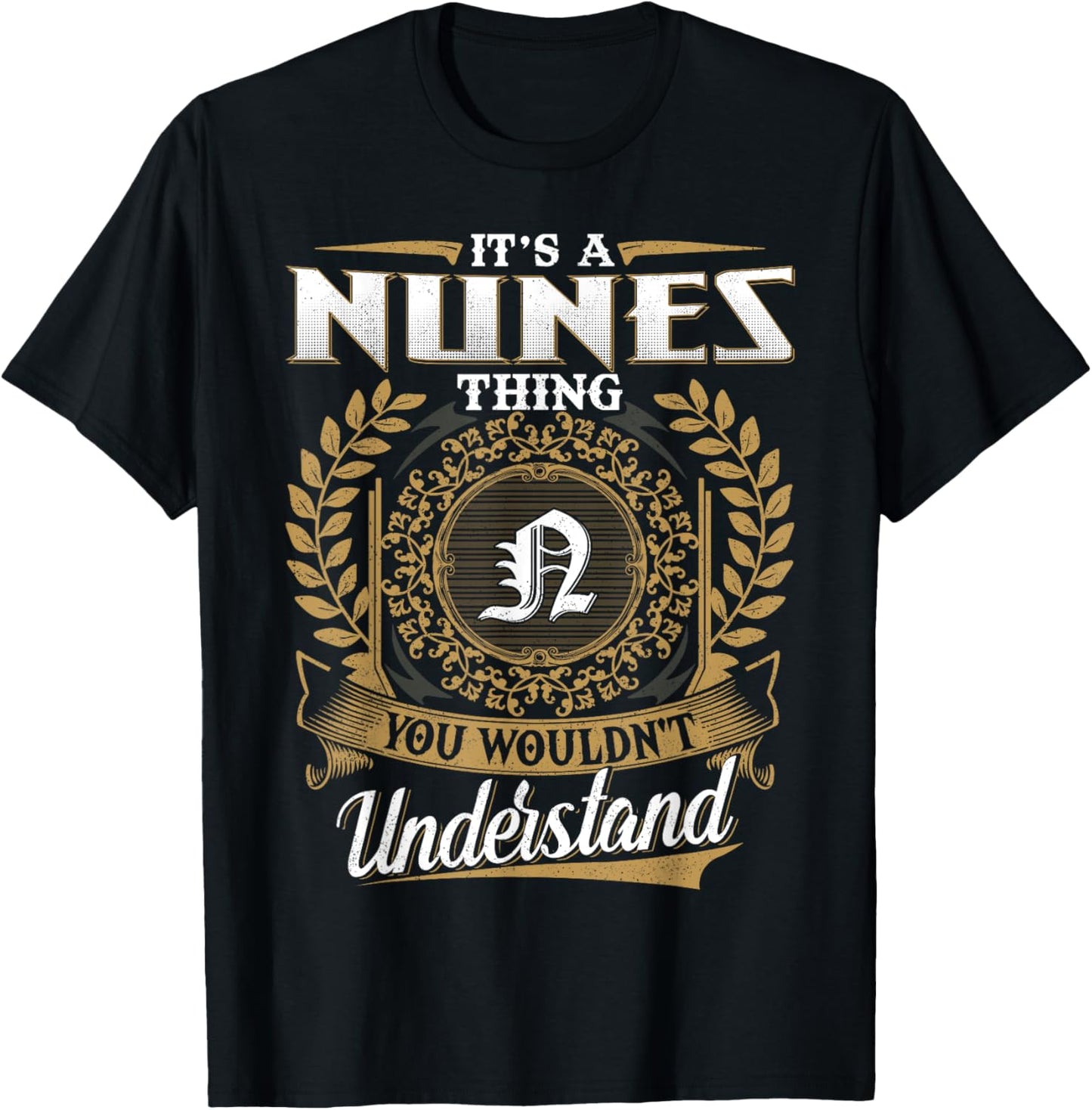 It's A NUNES Thing You Wouldn't Understand Dad Father's Day T-Shirt - T-Shirt | Black