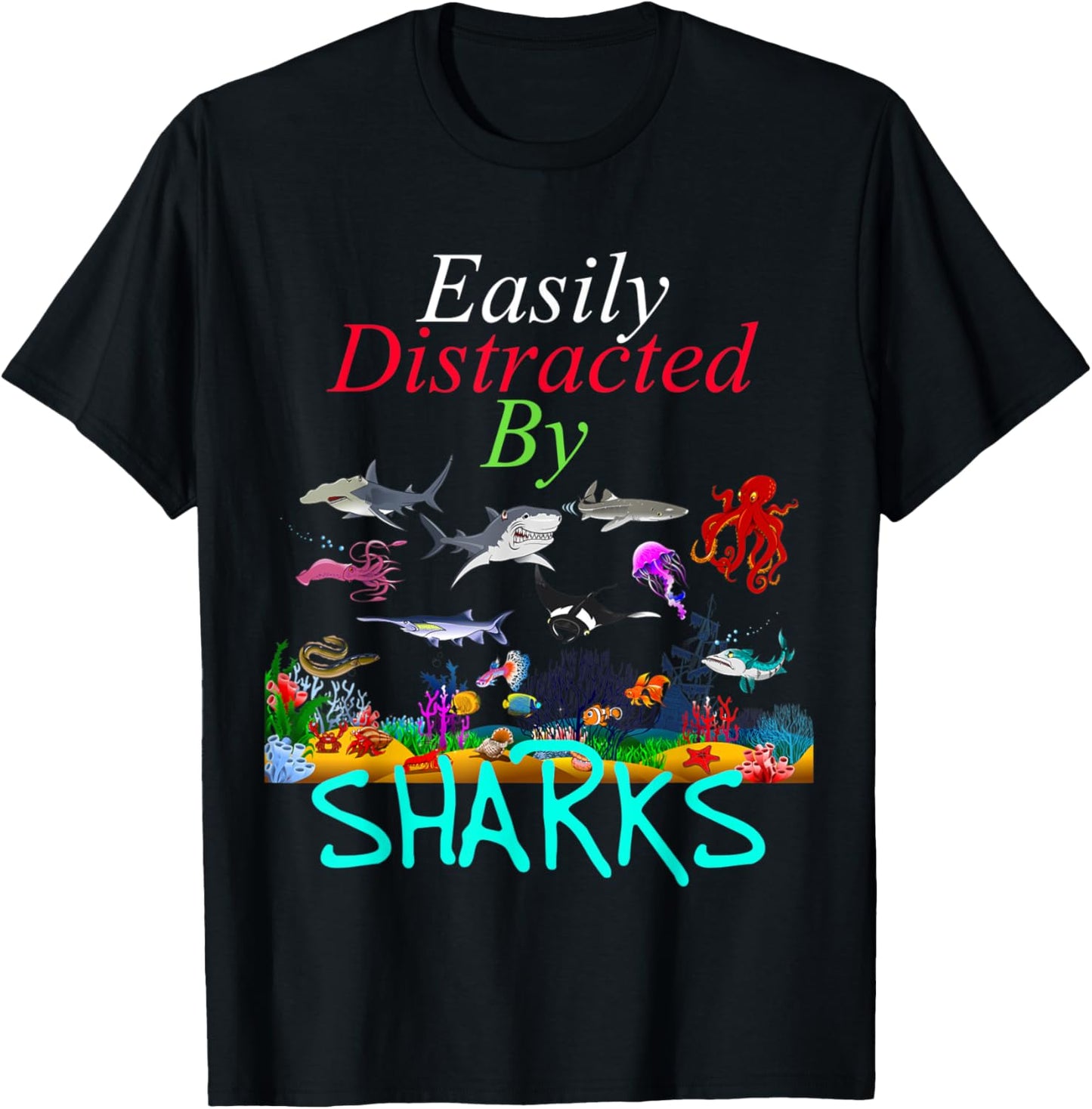 Easily Distracted by Sharks Funny Sharks Lover T-Shirt - T-Shirt | Black