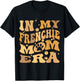 In My Frenchie Mom Era Groovy French Bulldog Dog Owner T-Shirt - T-Shirt | Black
