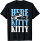 Here Kitty Kitty Kitty Catfish Fisching T-Shirt - T-Shirt | Black
