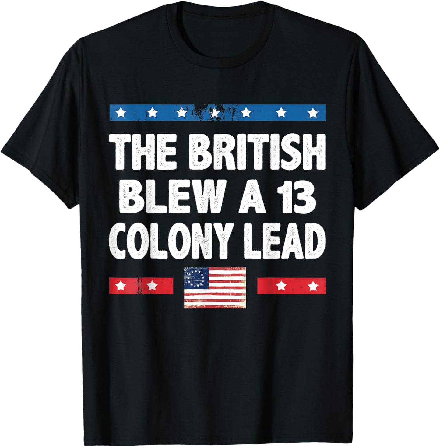 Funny The British Blew A Thirteen Colony Lead 4th Of July Men T-Shirt - T-Shirt | Black