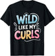Wild Like My Curls Toddler Cute Curly Haired T-Shirt - T-Shirt | Black