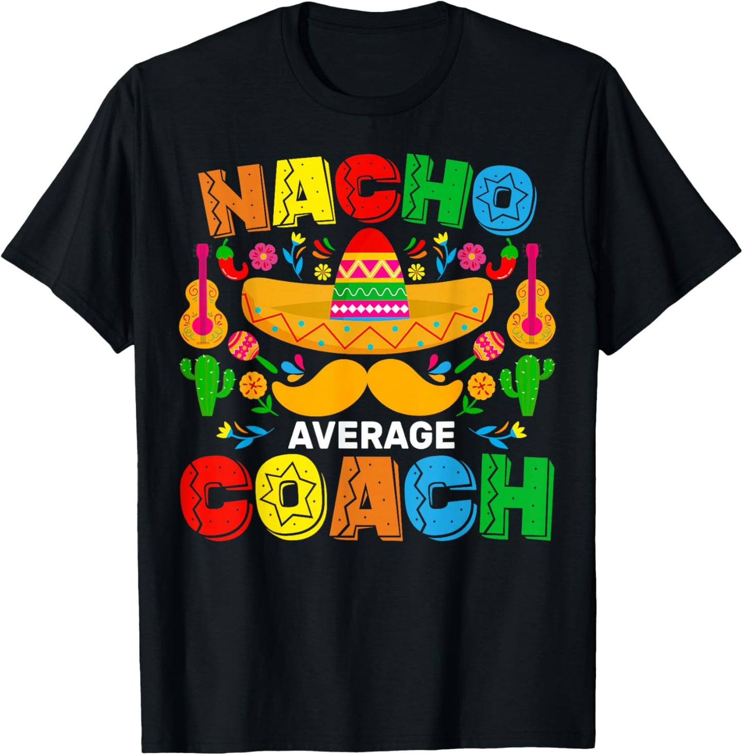 Nacho Average Coach Cinco De Mayo Mexican Family Matching T-Shirt - T-Shirt | Black