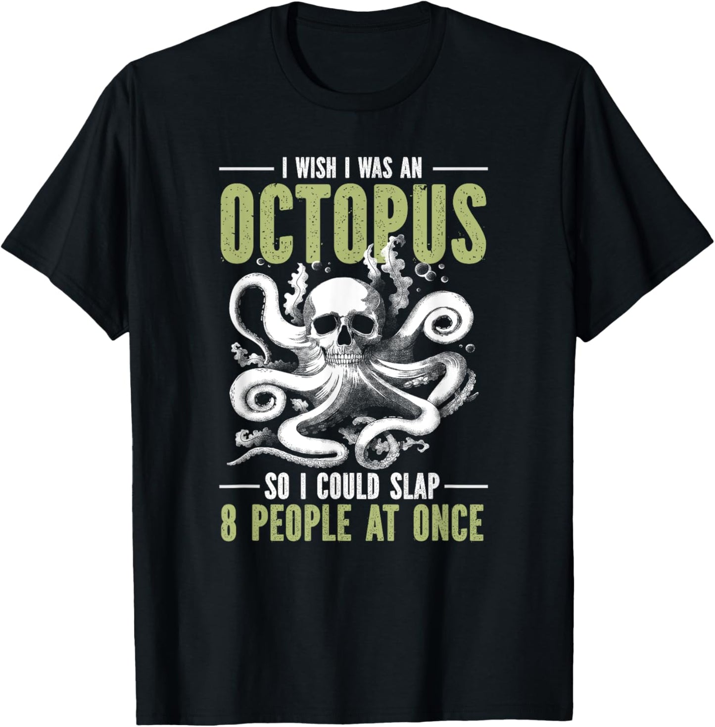 I Wish I Was An Octopus So I Could Slap 8 People At Once T-Shirt - T-Shirt | Black