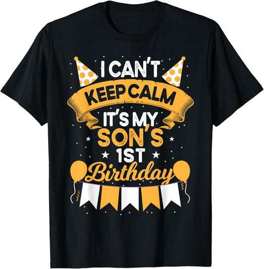 I Can't Keep Calm It's My Son 1st Birthday Gift bday T-Shirt - T-Shirt | Black