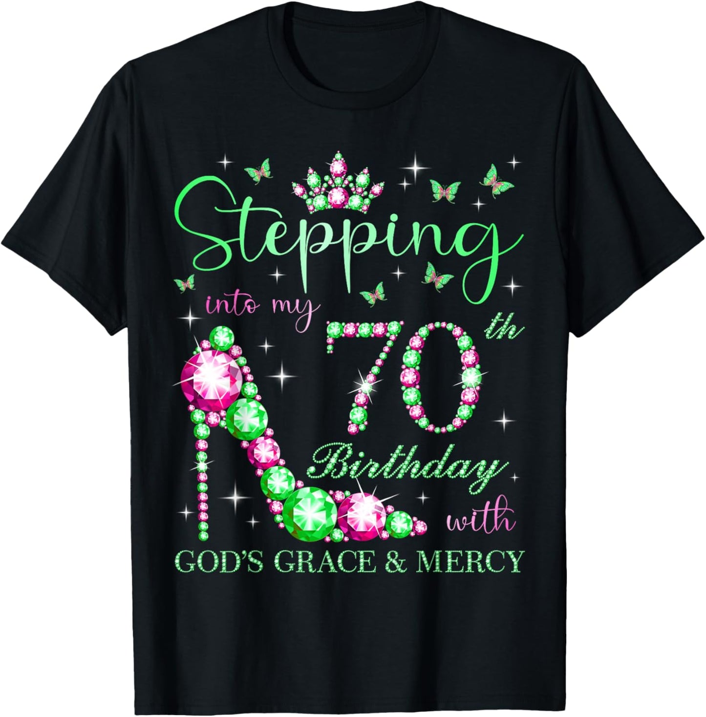 Stepping Into My 70th Birthday With God's Grace & Mercy T-Shirt - T-Shirt | Black