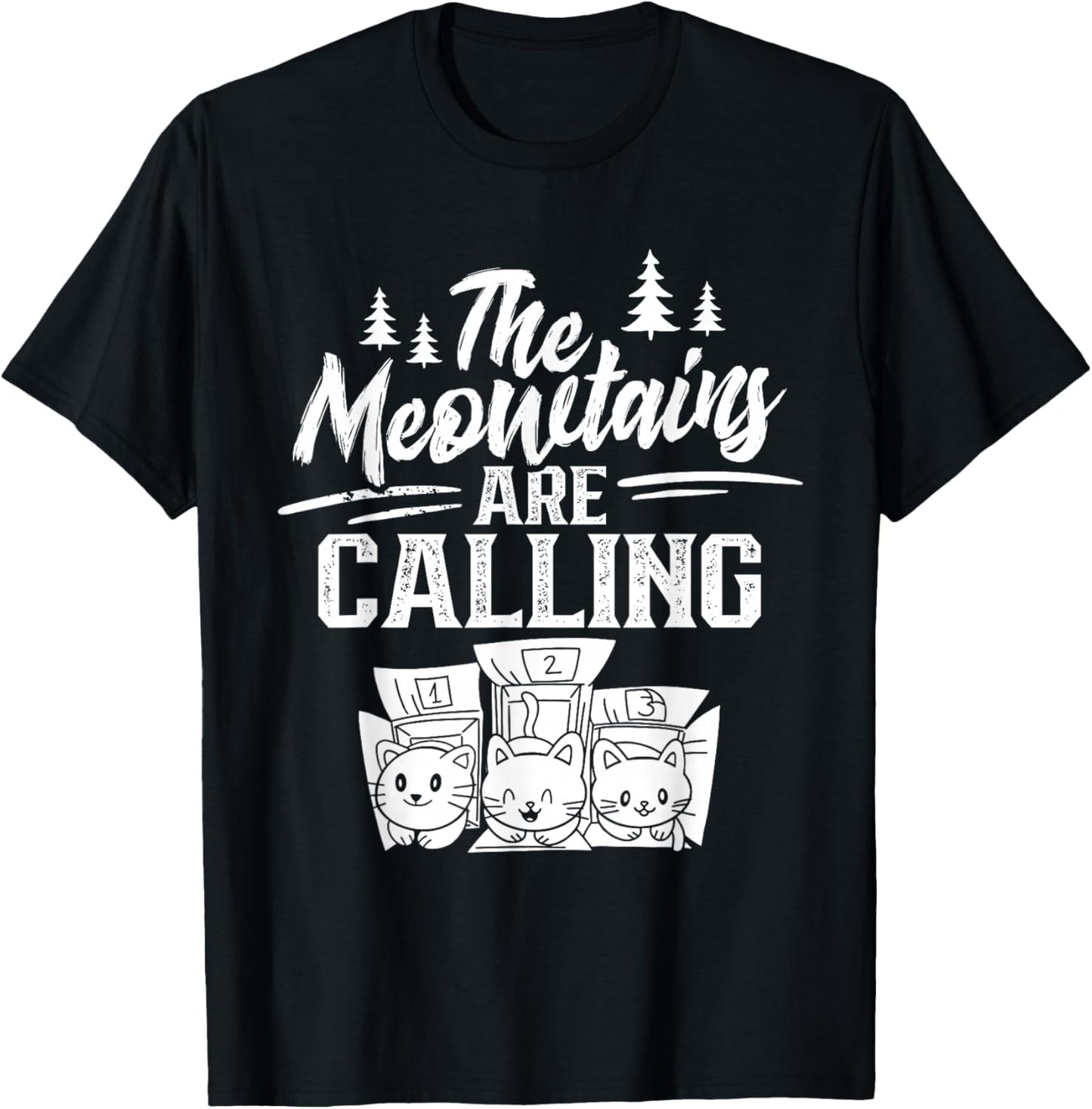 The Meowtains Are Calling Cat Mountain Meowtain Saying T-Shirt - T-Shirt | Black