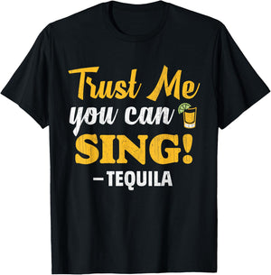 Trust Me You Can Sing - Funny Tequila Karaoke T-Shirt - T-Shirt | Black
