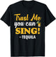 Trust Me You Can Sing - Funny Tequila Karaoke T-Shirt - T-Shirt | Black