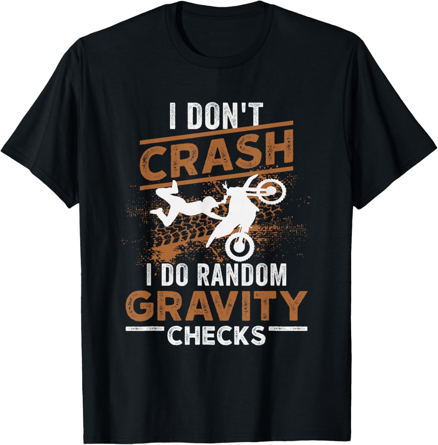 I Don't Crash I Do Random Gravity Checks Dirt Bike Motocross T-Shirt - T-Shirt | Black