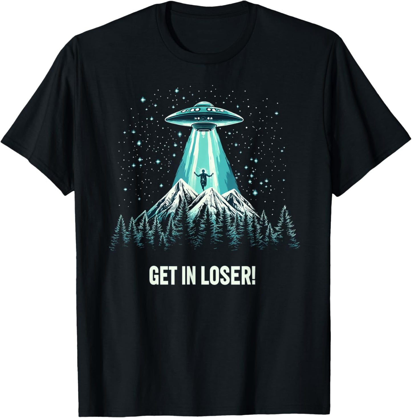 Alien UFO Funny Get In Loser T-Shirt - T-Shirt | Black