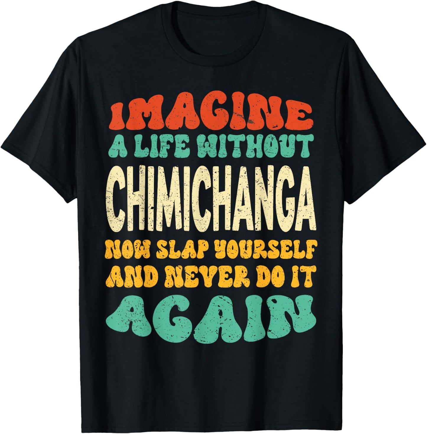 Funny Food Chimichanga Quote For Chimichanga Lovers T-Shirt - T-Shirt | Black