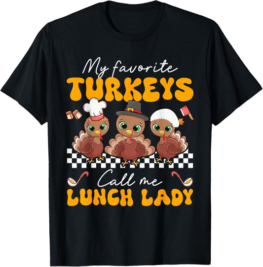 My Favorite Turkey Call Me Lunch Lady Cafeteria Thanksgiving T-Shirt - T-Shirt | Black