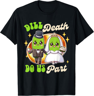 Pickle Lover Groom & Bride Wedding Dill Death Do Us Apart T-Shirt - T-Shirt | Black