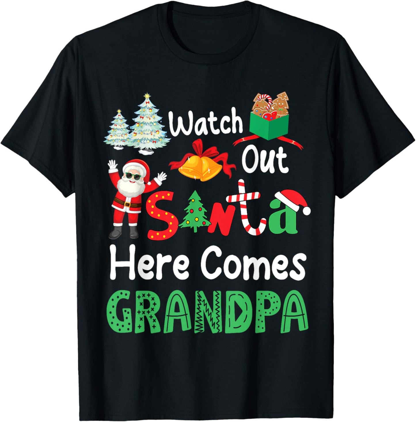 Noel Presents Christmas Watch Out Santa Here Comes Grandpa T-Shirt - T-Shirt | Black
