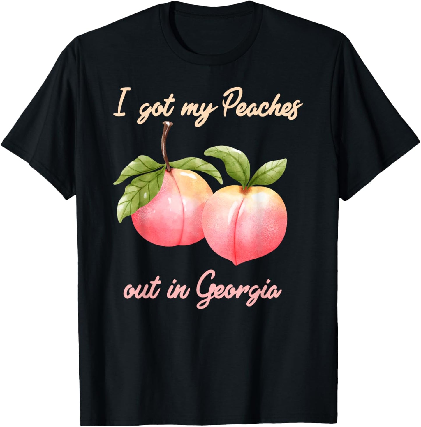 I Got My Peaches out in Georgia Funny Peach State T-Shirt - T-Shirt | Black