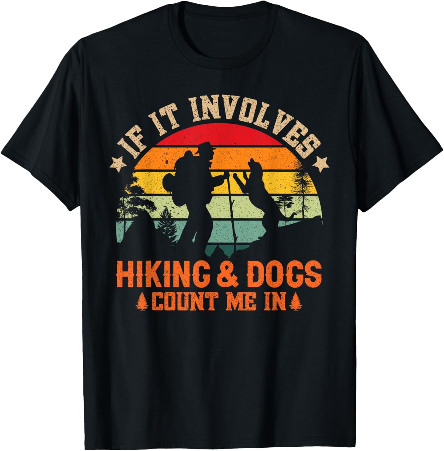 If It Involves Hiking And Dogs Count Me In - Funny Dog Lover Women T-Shirt - T-Shirt | Black