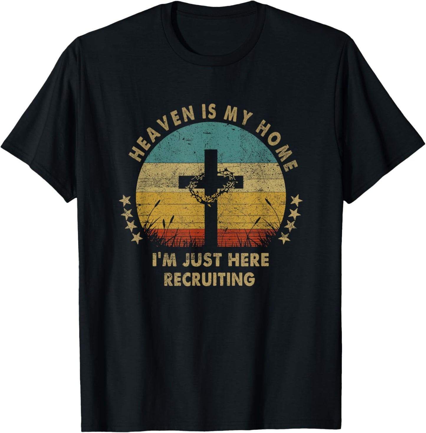 Heaven Is My Home Im Just Here Recruiting Funny Christian T-Shirt - T-Shirt | Black