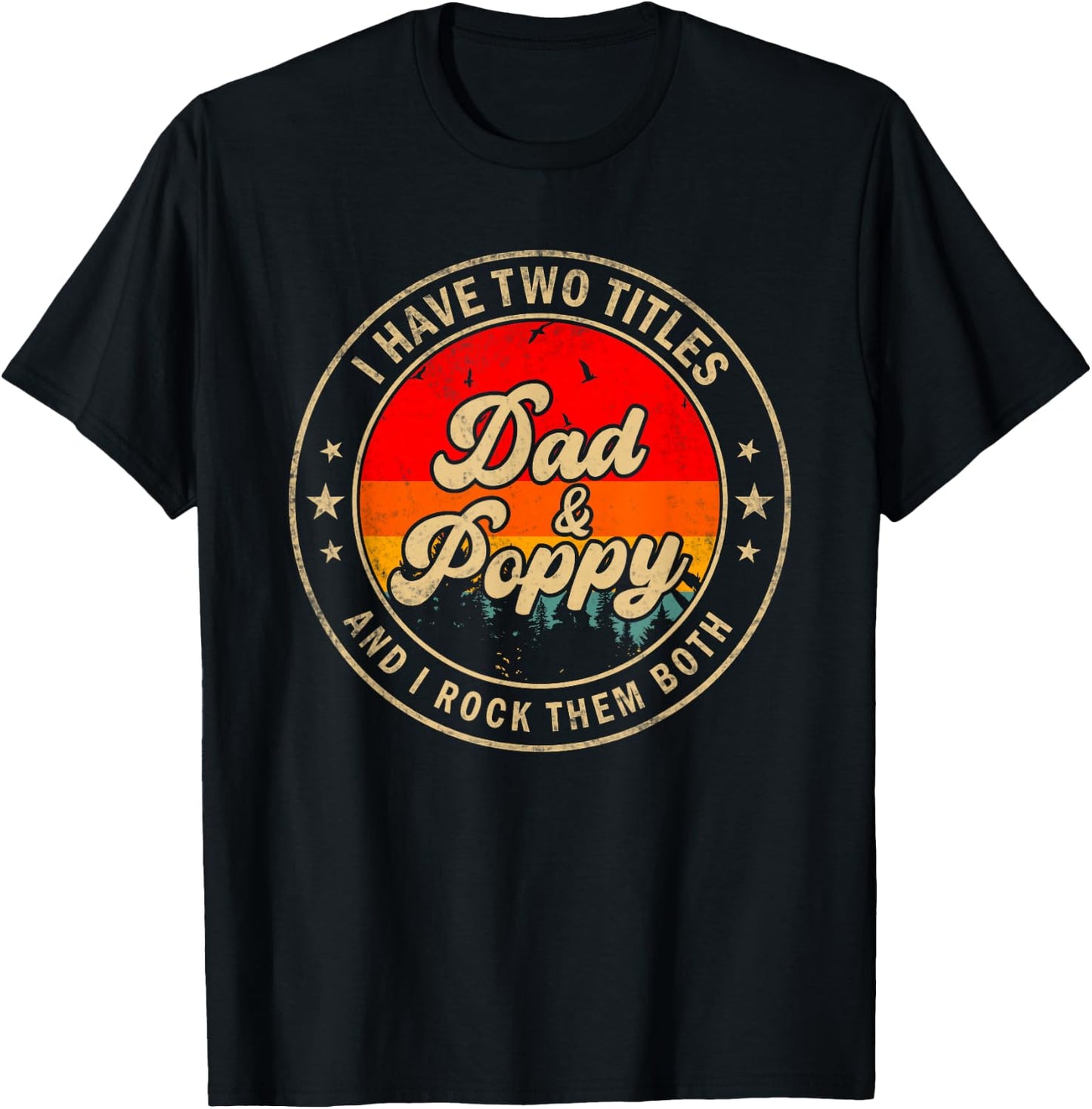 I Have Two Titles Dad & Poppy I Rock Them Both Funny Papa T-Shirt - T-Shirt | Black