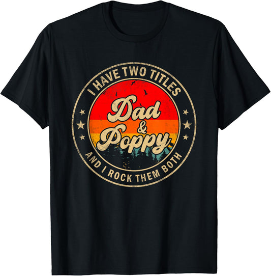 I Have Two Titles Dad & Poppy I Rock Them Both Funny Papa T-Shirt - T-Shirt | Black