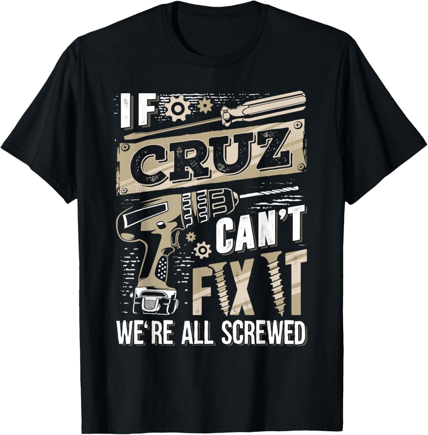 If CRUZ Can't Fix It We're All Screwed Family Name T-Shirt - T-Shirt | Black