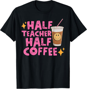 Half Teacher Half Coffee T-Shirt - T-Shirt | Black