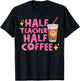 Half Teacher Half Coffee T-Shirt - T-Shirt | Black
