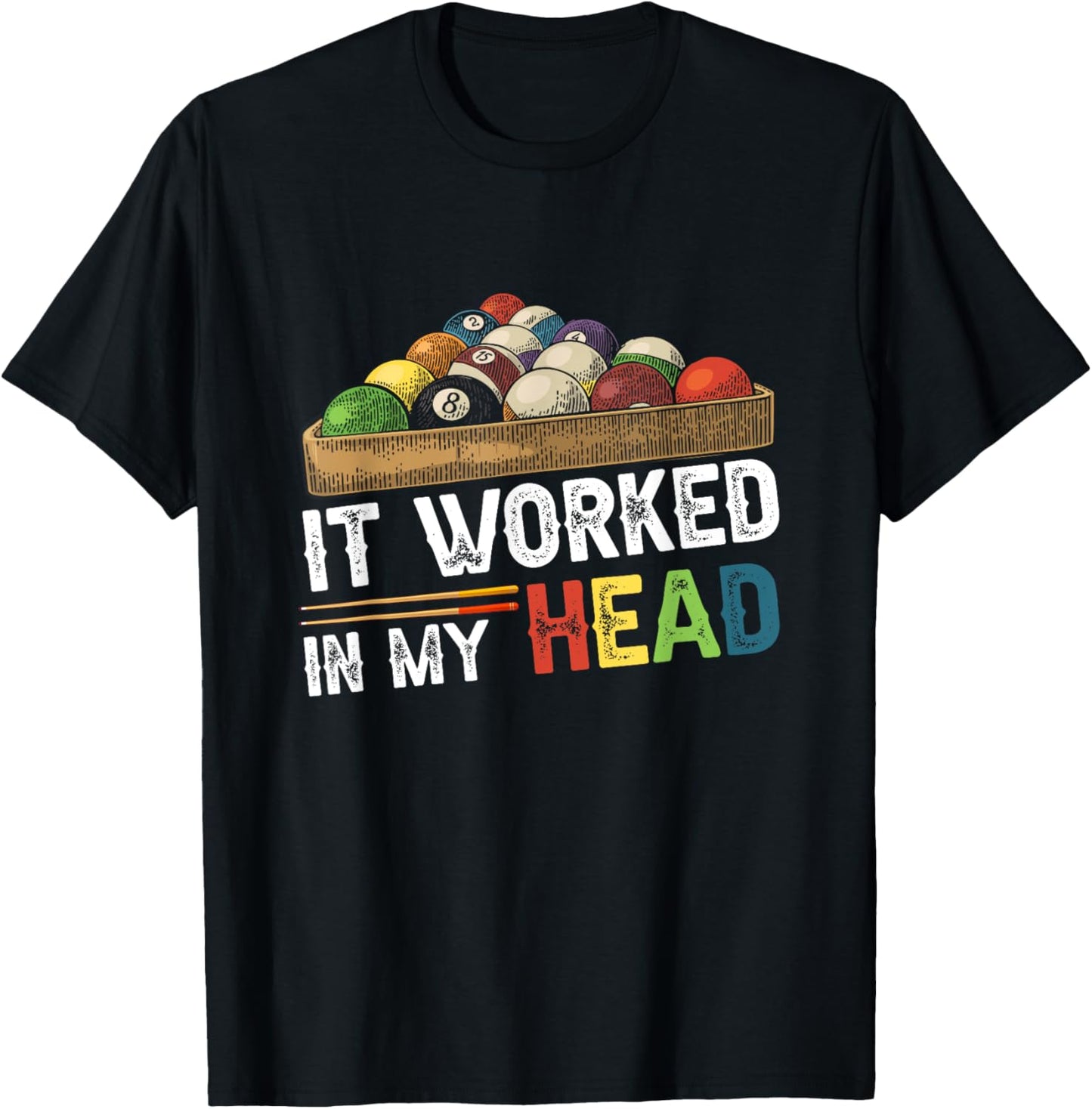It Worked-In My Head Billiard Pool Player Sports Cue ball T-Shirt - T-Shirt | Black