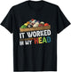 It Worked-In My Head Billiard Pool Player Sports Cue ball T-Shirt - T-Shirt | Black