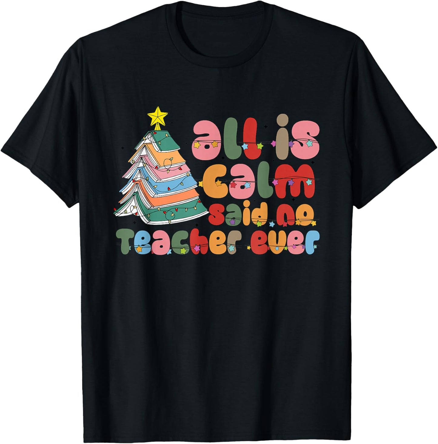 All is Calm Said No Teacher Ever Book Christmas Tree Holiday T-Shirt - T-Shirt | Black