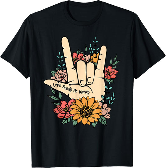 Sign Language ASL Love Needs No Words Special Education Spee T-Shirt - T-Shirt | Black
