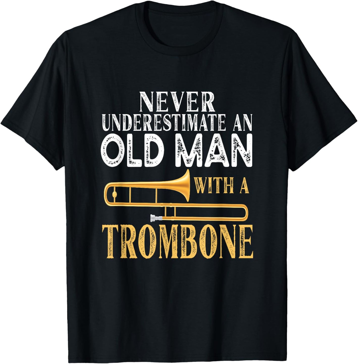 Never Underestimate An Old Man With A Trombone Gift T-Shirt - T-Shirt | Black
