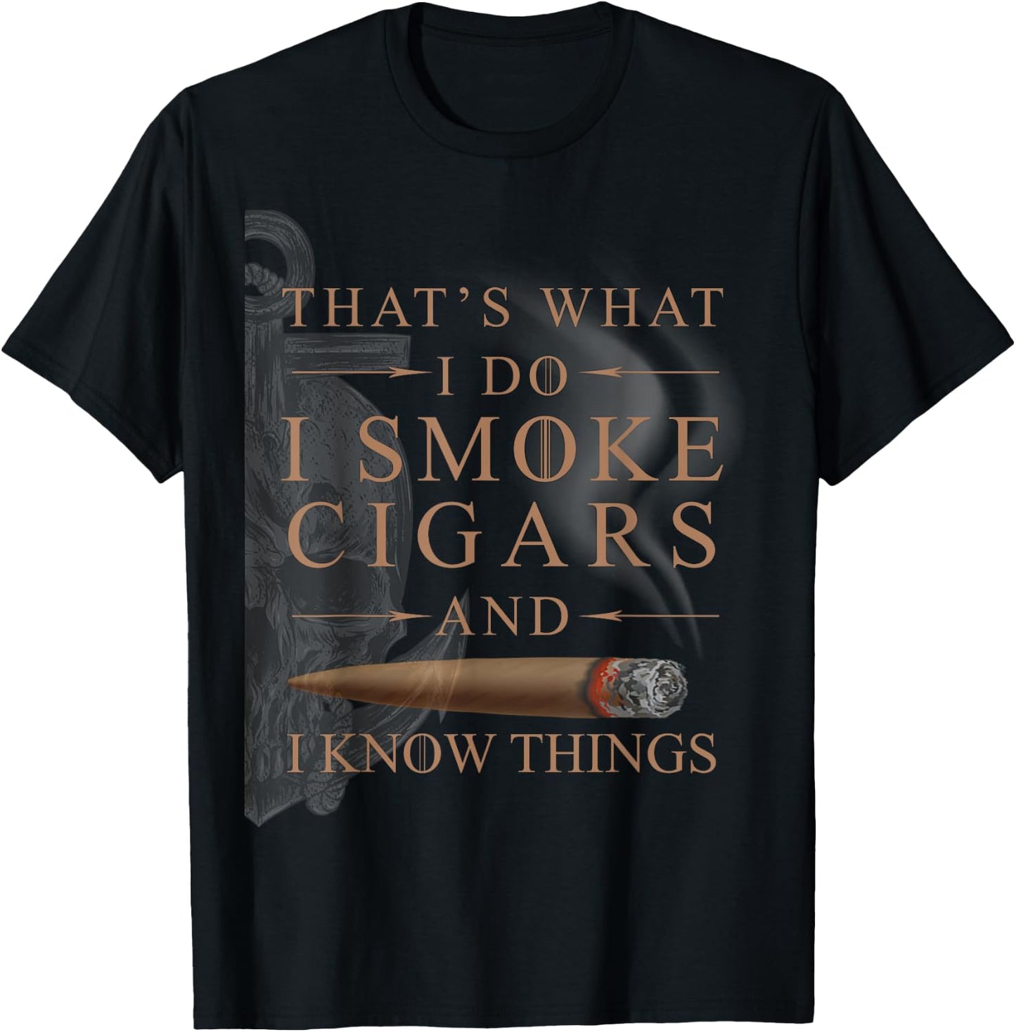 That's What I Do I Smoke Cigars And I Know Things Shirt T-Shirt - T-Shirt | Black
