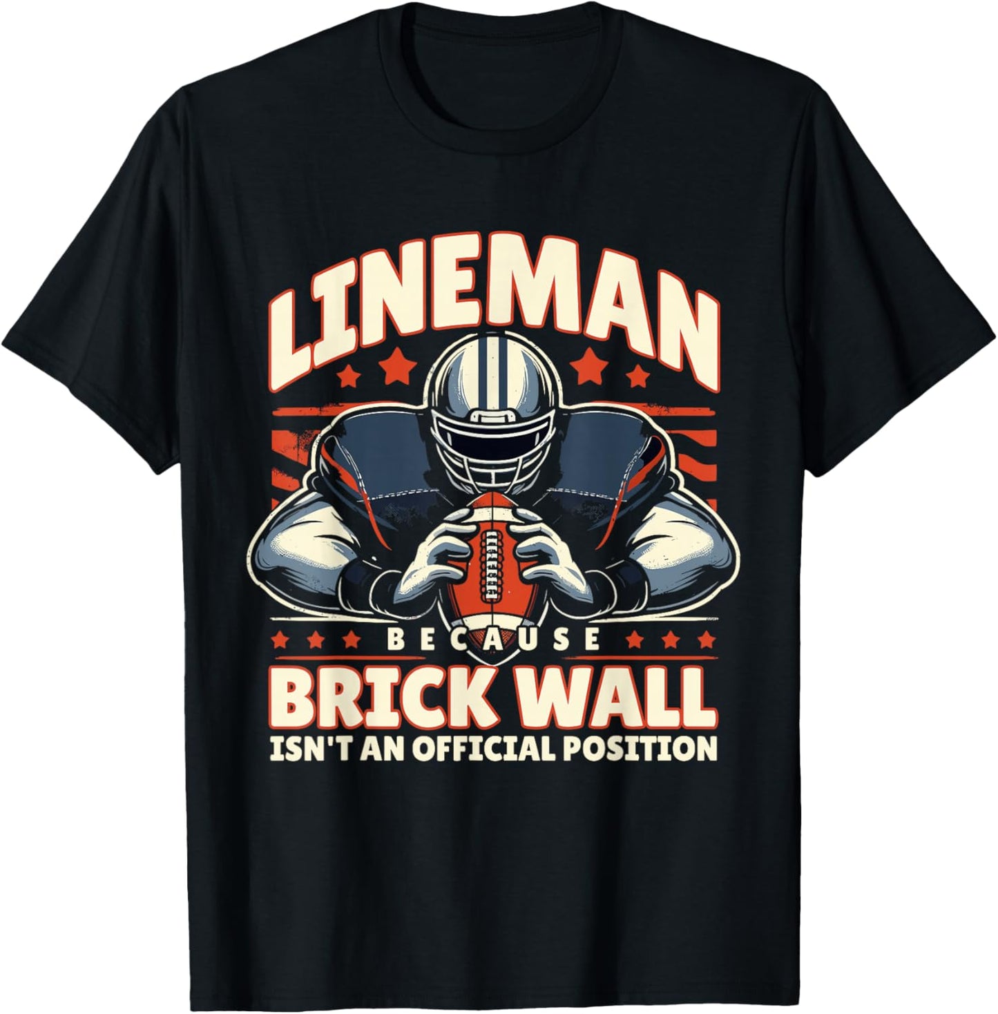 Lineman Because Brick Wall Isn't an Official Position T-Shirt - T-Shirt | Black