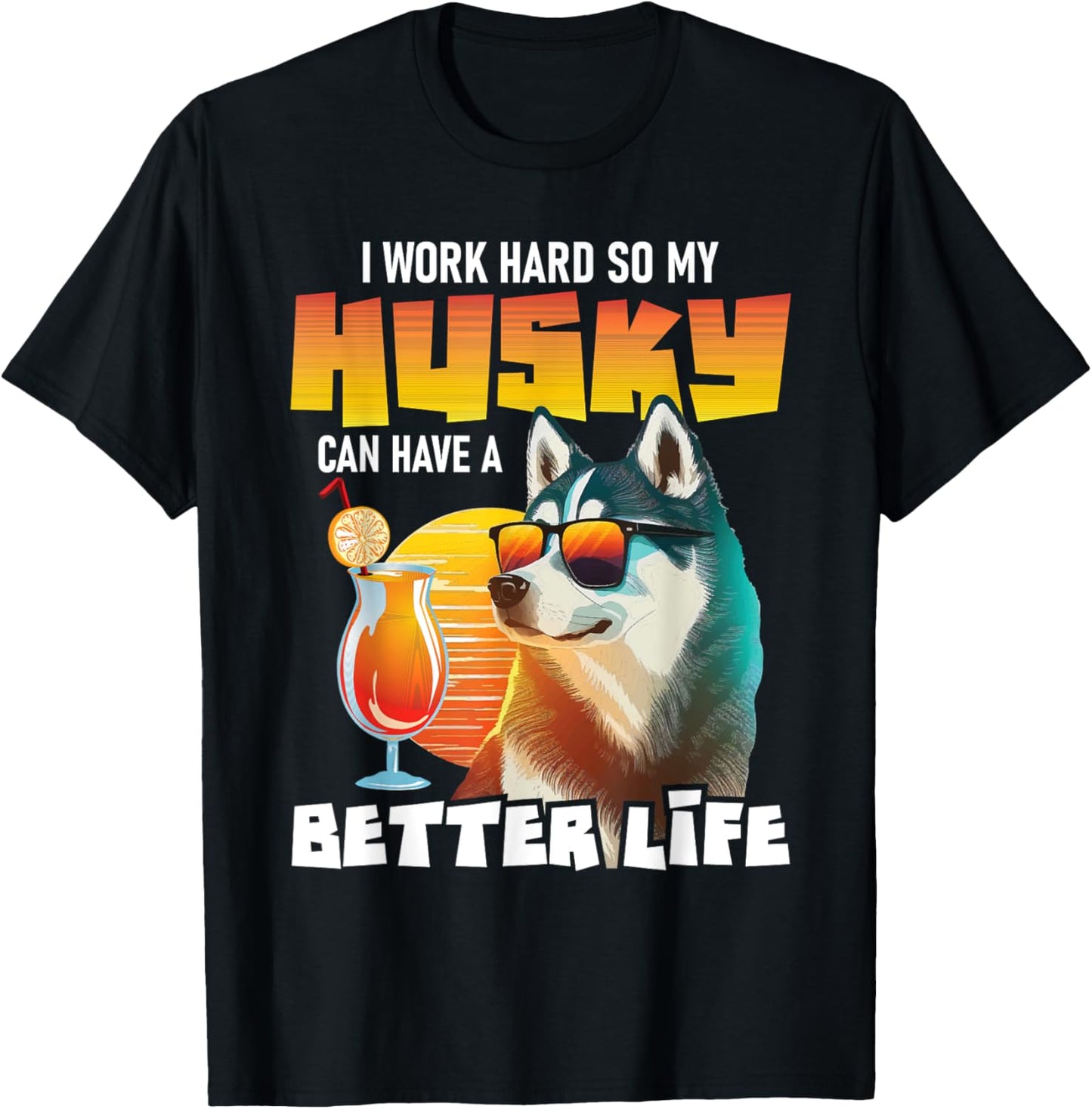I Work Hard So My Husky Can Have A Better Life - Dog Lover Women T-Shirt - T-Shirt | Black