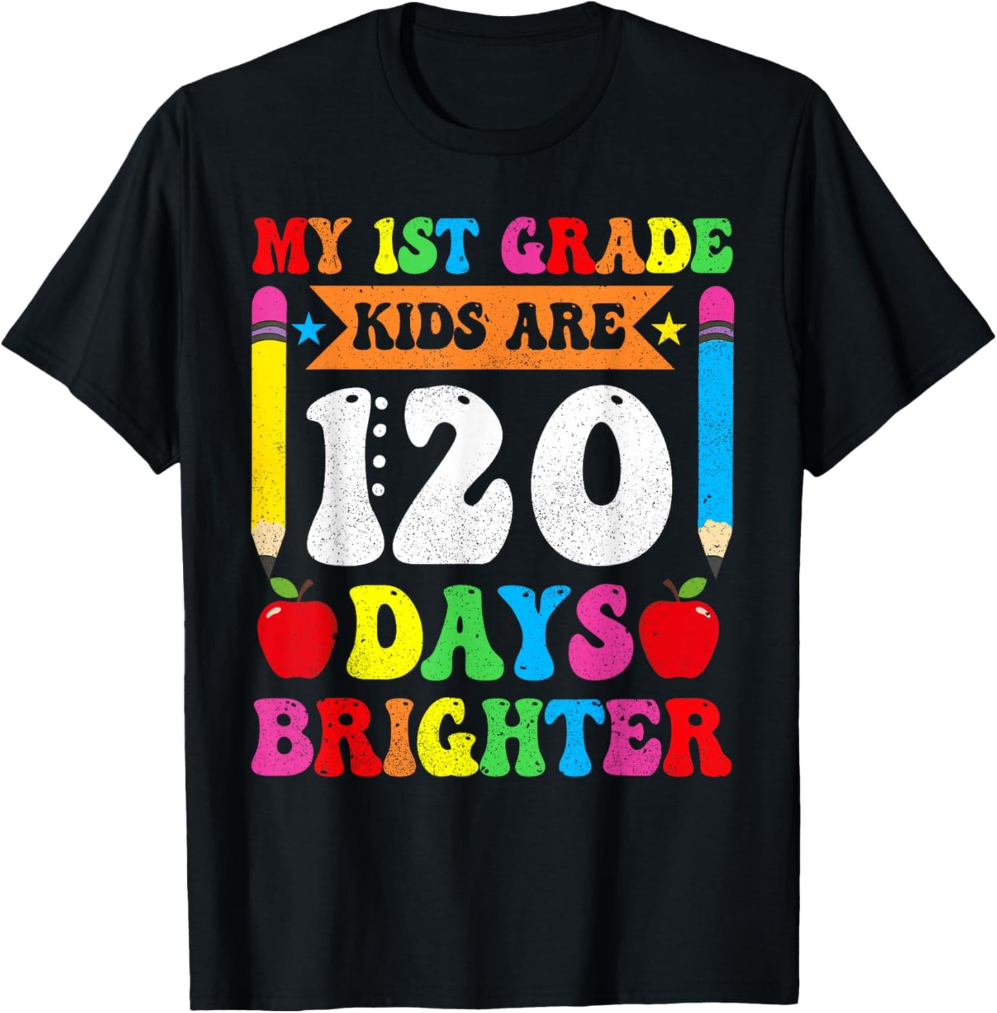 My 1st Grade Kids Are 120 Days Brighther 120th Day Teacher T-Shirt - T-Shirt | Black