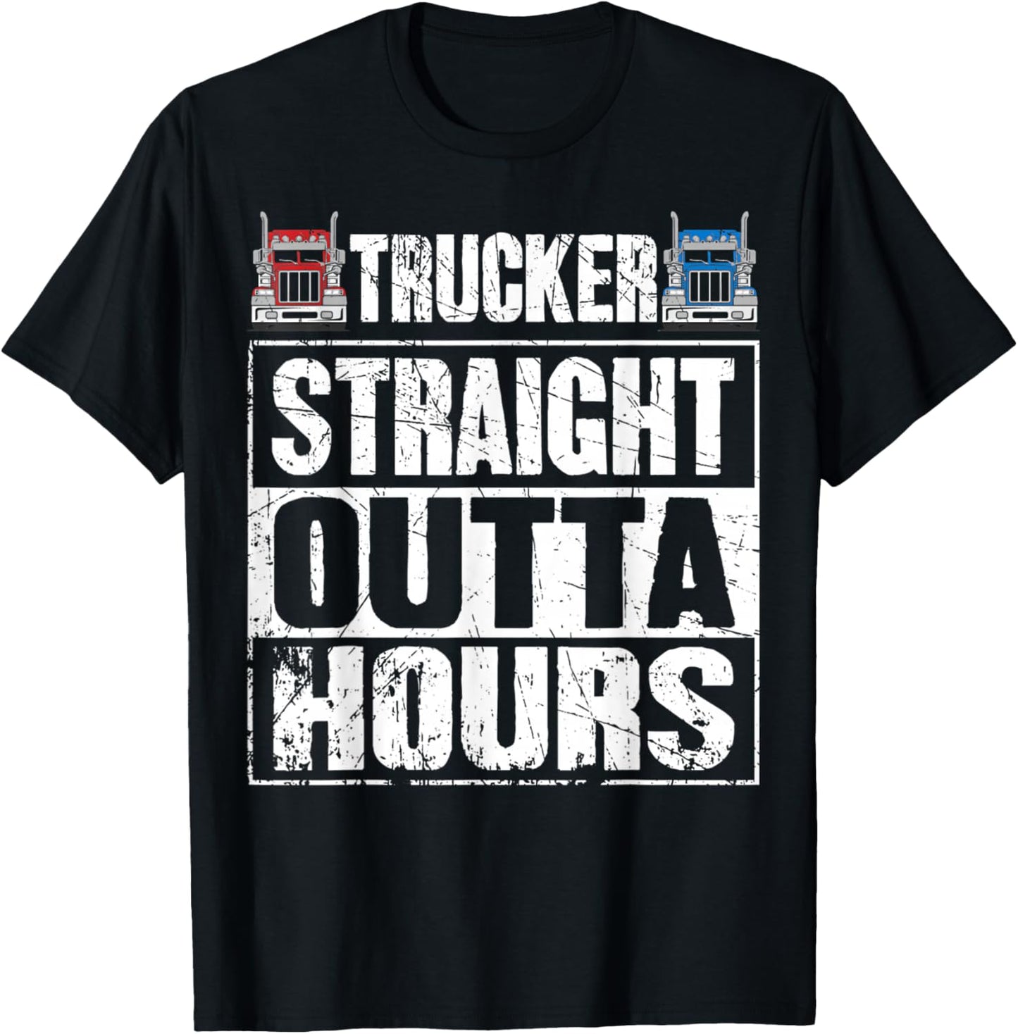 Trucker Straight Outta Hours Funny Truck Driver T-Shirt - T-Shirt | Black