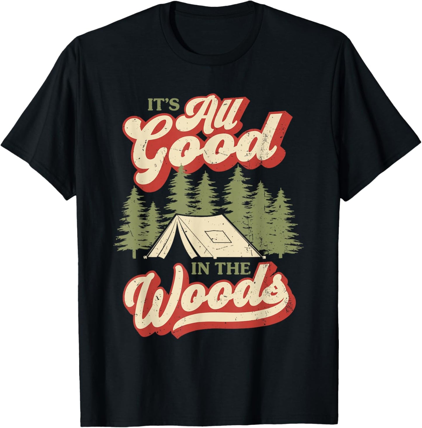 It's All Good In The Woods Camping Hiking Outdoors T-Shirt - T-Shirt | Black