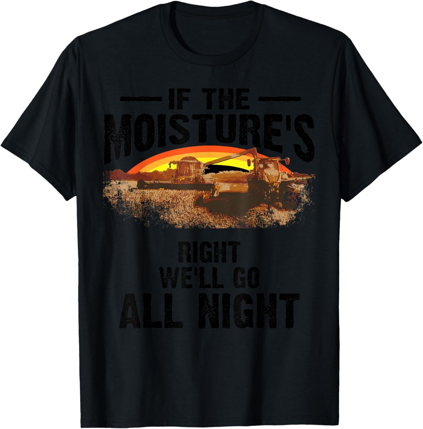 Cool If The Moisture's Right Farmer Gift Funny Farm Men T-Shirt - T-Shirt | Black