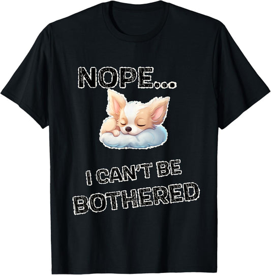 Nope...I Can't Be Bothered | Funny Design With Lazy Puppy T-Shirt - T-Shirt | Black