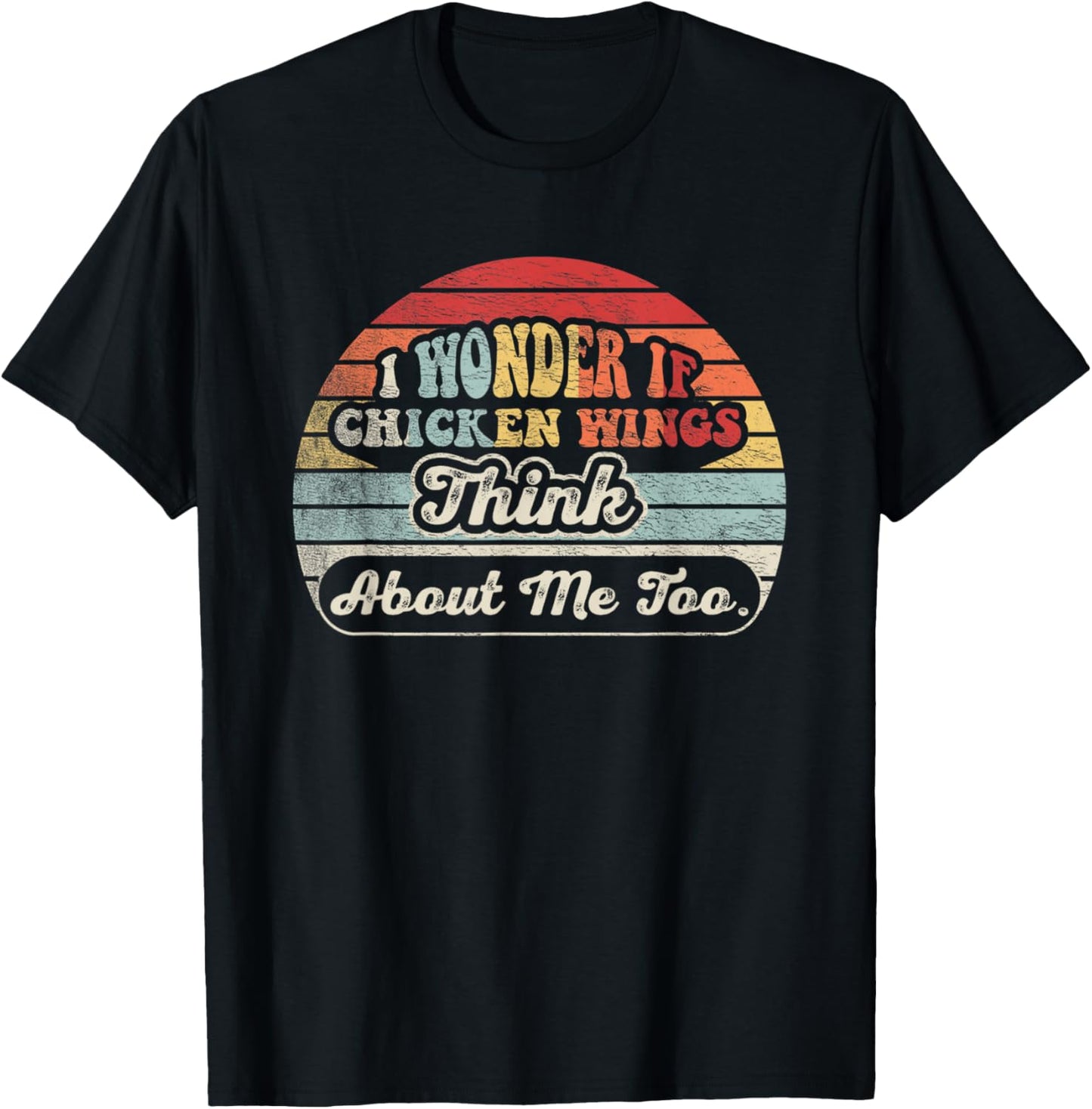 Retro Vintage I Wonder If Chicken Wings Think About Me Too T-Shirt - T-Shirt | Black