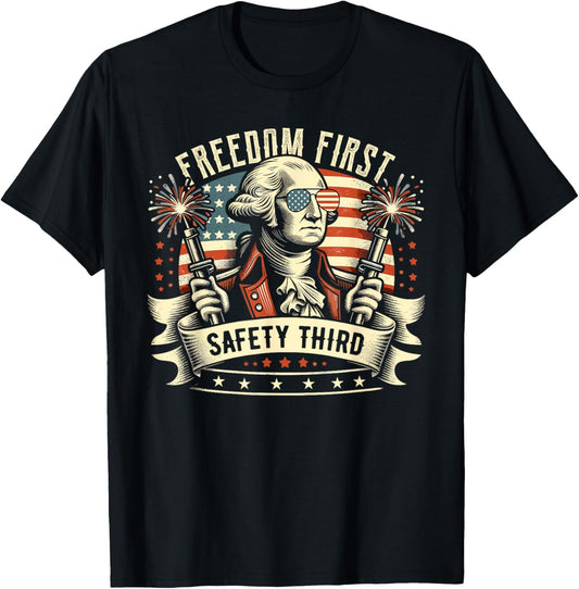 Freedom First Safety Third Fireworks Shirt 4th of July T-Shirt - T-Shirt | Black