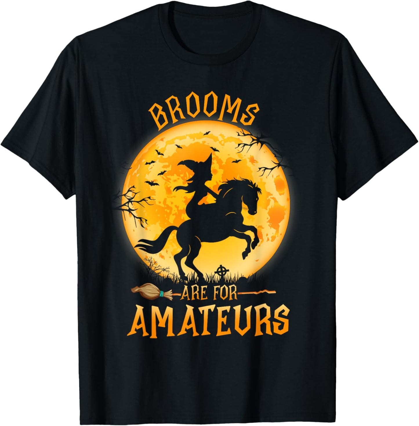 Funny Brooms Are For Amateurs Witch Riding Horse Halloween T-Shirt - T-Shirt | Black