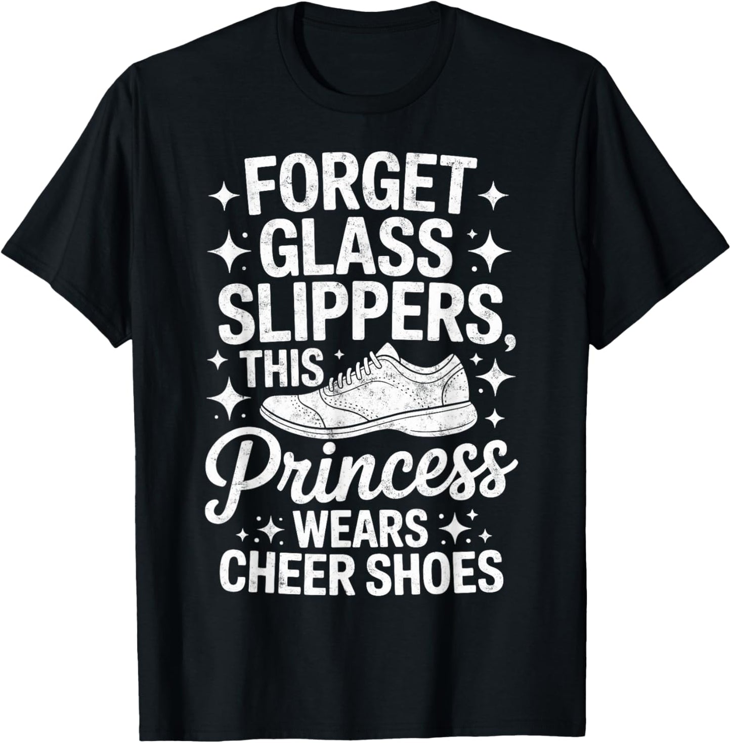 Forget Glass Slippers This Princess Wears Cheer Shoes T-Shirt - T-Shirt | Black