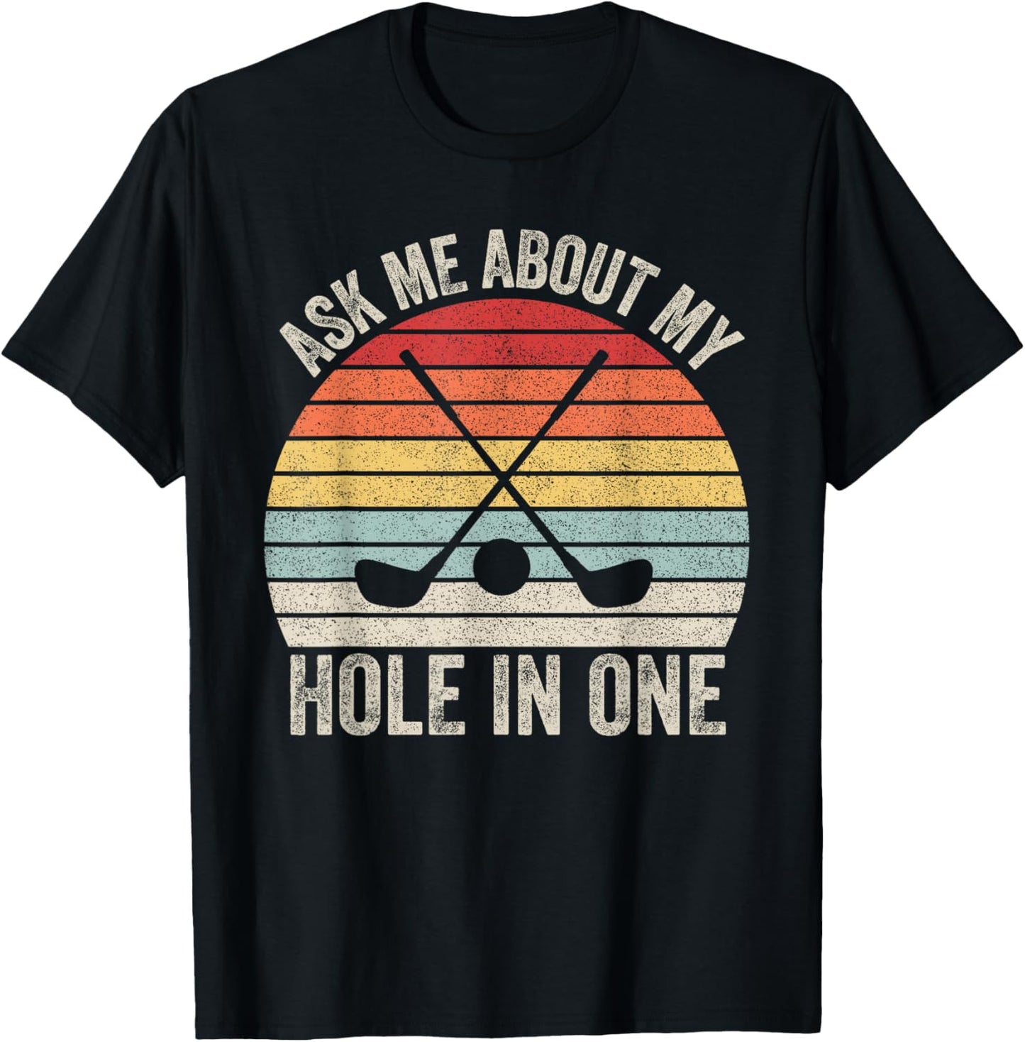 Vintage Retro Ask Me About My Hole In One Golf T-Shirt - T-Shirt | Black